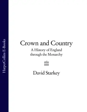 Crown and Country: A History of England through the Monarchy