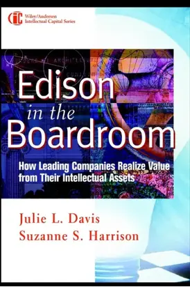 Edison in the Boardroom. How Leading Companies Realize Value from Their Intellectual Assets