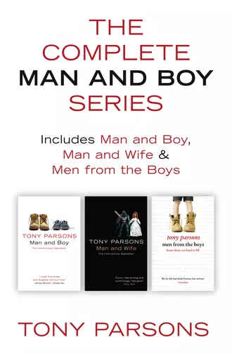 The Complete Man and Boy Trilogy - Man and Boy, Man and Wife, Men From the Boys