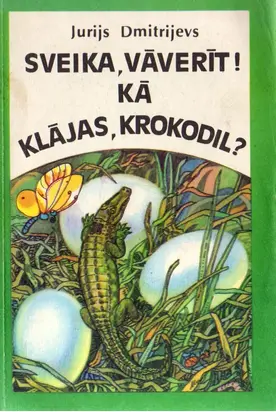Sveika, vāverīt! Kā klājas krokodil?