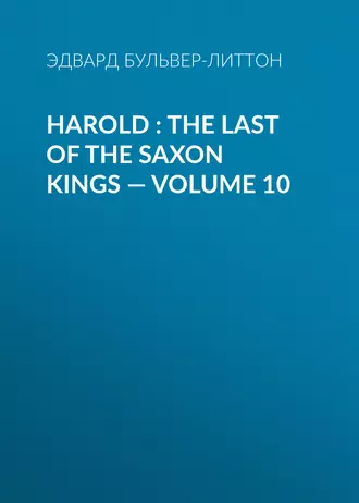 Harold : the Last of the Saxon Kings – Volume 10