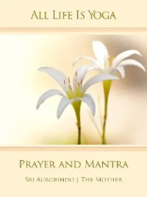 All Life Is Yoga: Prayer and Mantra