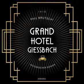 Grandhotel Giessbach - Historischer Roman (Ungekürzt)