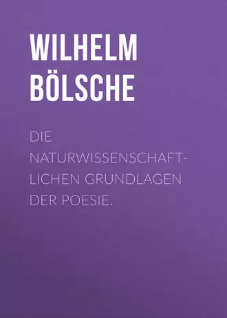 Die naturwissenschaftlichen Grundlagen der Poesie.