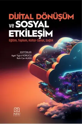DİJİTAL DÖNÜŞÜM VE SOSYAL ETKİLEŞİM EĞİTİM , TOPLUM , KÜLTÜR-SANAT , SAĞLIK