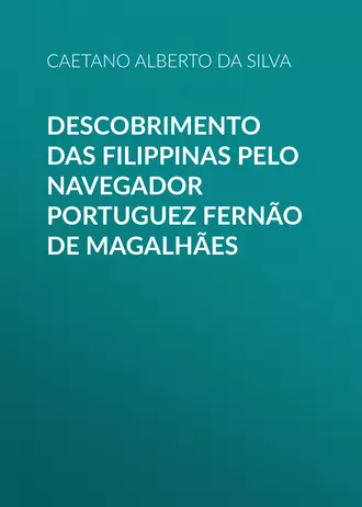 Descobrimento das Filippinas pelo navegador portuguez Fernão de Magalhães