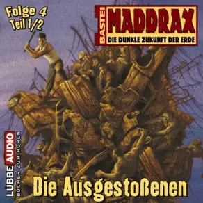 Maddrax, Folge 4: Die Ausgestoßenen - Teil 1