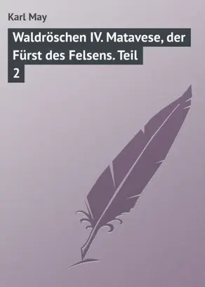 Waldröschen IV. Matavese, der Fürst des Felsens. Teil 2