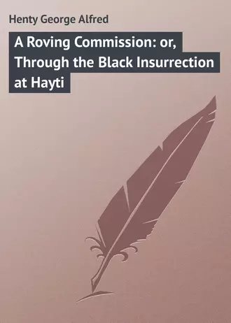A Roving Commission: or, Through the Black Insurrection at Hayti