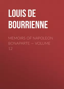 Memoirs of Napoleon Bonaparte – Volume 12
