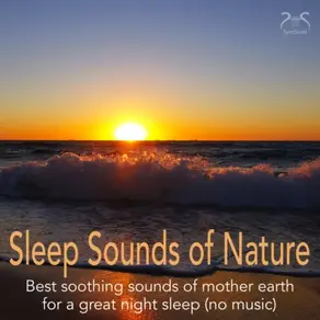 Sleep Sounds of Nature - Best Soothing Sounds of Mother Earth for a Great Night Sleep