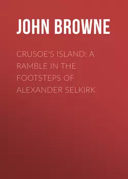 Crusoe's Island: A Ramble in the Footsteps of Alexander Selkirk