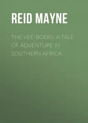 The Vee-Boers: A Tale of Adventure in Southern Africa