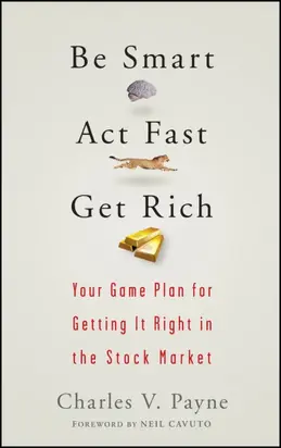 Be Smart, Act Fast, Get Rich. Your Game Plan for Getting It Right in the Stock Market