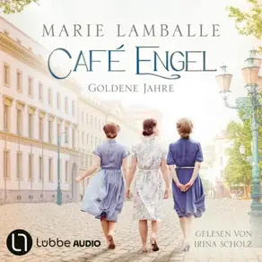 Goldene Jahre - Café Engel, Teil 5 (Gekürzt)