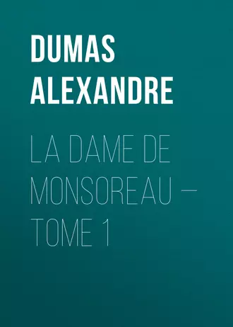 La dame de Monsoreau – Tome 1