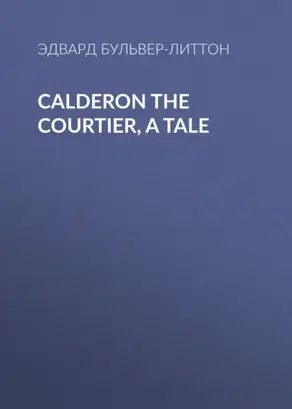 Calderon the Courtier, a Tale