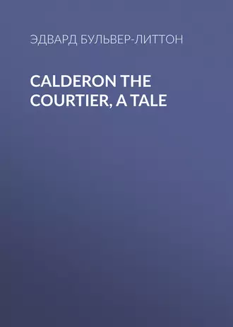 Calderon the Courtier, a Tale
