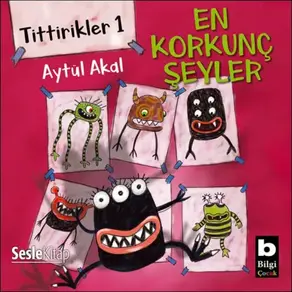 Tittirikler 1 En Korkunç Şeyler