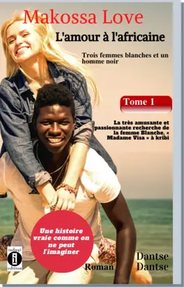 Makossa Love. Tome 1 : La très amusante et passionnante recherche de la femme blanche, 