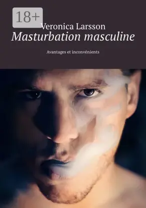 Masturbation masculine. Avantages et inconvénients