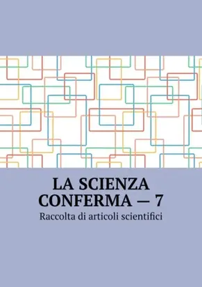 La scienza conferma – 7. Raccolta di articoli scientifici
