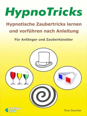 HypnoTricks: Hypnotische Zaubertricks lernen und vorführen nach Anleitung.