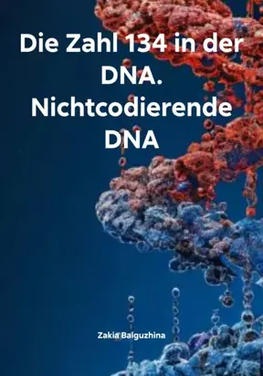 Die Zahl 134 in der DNA. Nichtcodierende DNA