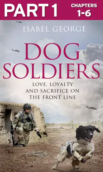Dog Soldiers: Part 1 of 3 - Love, loyalty and sacrifice on the front line