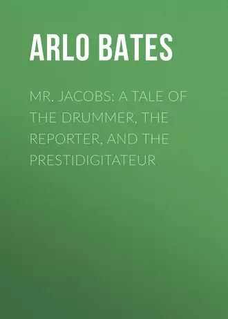 Mr. Jacobs: A Tale of the Drummer, the Reporter, and the Prestidigitateur