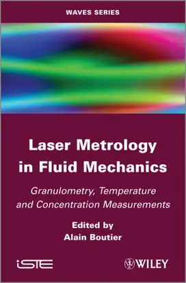 Laser Metrology in Fluid Mechanics. Granulometry, Temperature and Concentration Measurements