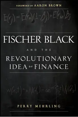 Fischer Black and the Revolutionary Idea of Finance