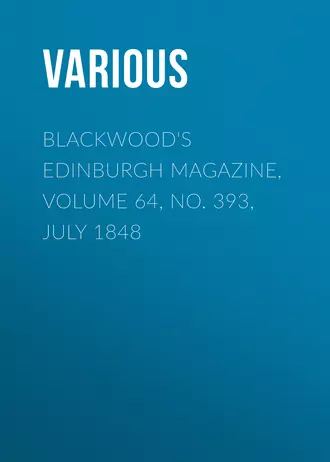 Blackwood's Edinburgh Magazine, Volume 64, No. 393, July 1848