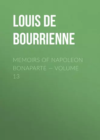 Memoirs of Napoleon Bonaparte – Volume 13