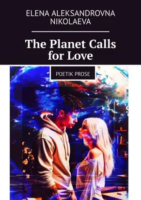 The Planet Calls for Love. Poetik Prose
