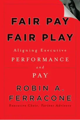 Fair Pay, Fair Play. Aligning Executive Performance and Pay