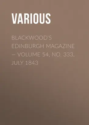 Blackwood's Edinburgh Magazine — Volume 54, No. 333, July 1843
