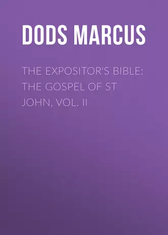 The Expositor's Bible: The Gospel of St John, Vol. II