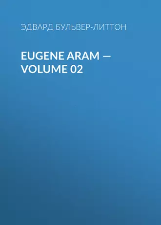 Eugene Aram – Volume 02