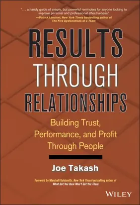 Results Through Relationships. Building Trust, Performance, and Profit Through People