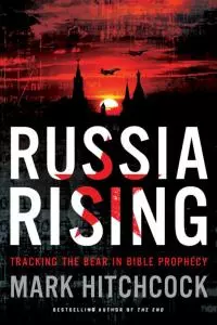 Russia Rising: Tracking the Bear in Bible Prophecy