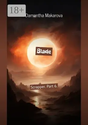 Blade. Scrapper. Part 6.