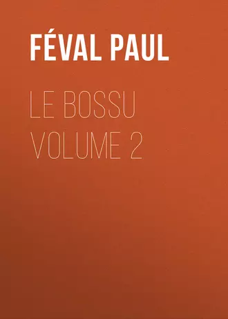 Le Bossu Volume 2