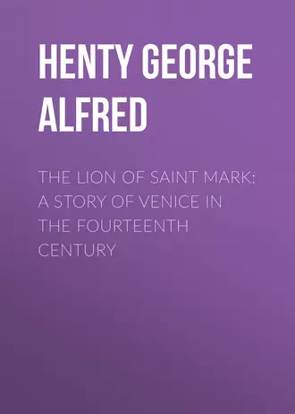 The Lion of Saint Mark: A Story of Venice in the Fourteenth Century