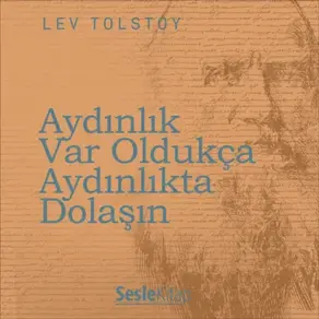 Aydınlık Var Oldukça Aydınlıkta Dolaşın