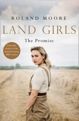 Land Girls: The Promise: A moving and heartwarming wartime saga
