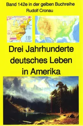 Rudolf Cronau: Drei Jahrhunderte deutschen Lebens in Amerika Teil 1 - die erste Zeit nach Columbus