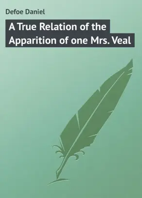 A True Relation of the Apparition of one Mrs. Veal