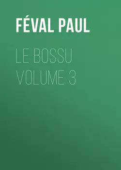 Le Bossu Volume 3