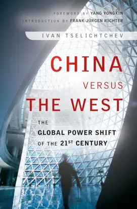 China Versus the West. The Global Power Shift of the 21st Century